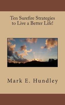 Paperback Ten Surefire Strategies to Live a Better Life! Book