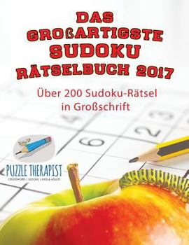 Paperback Das großartigste Sudoku Rätselbuch 2017 Über 200 Sudoku-Rätsel in Großschrift [German] Book