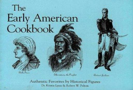 Paperback The Early American Cookbook: Authentic Favorites by Historical Figures Book