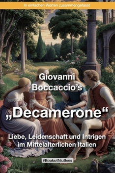 Giovanni Boccaccio’s „Decamerone“: Liebe, Leidenschaft und Intrigen im Mittelalterlichen Italien (German Edition)