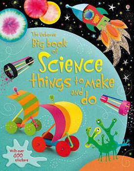 Paperback The Usborne Big Book of Science Things to Make and Do. Rebecca Gilpin and Leonie Pratt Book