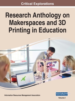 Hardcover Research Anthology on Makerspaces and 3D Printing in Education, VOL 1 Book