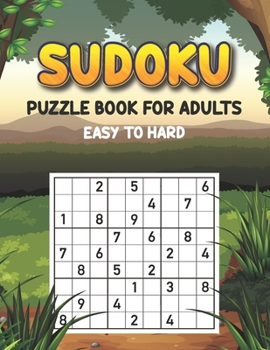 Paperback Sudoku Puzzle Book for Adults Easy to Hard: Sudoku Activity Book to Improve your Game - Sudoku Fun Book Keep Your Brain Young - Three Levels of Diffic Book