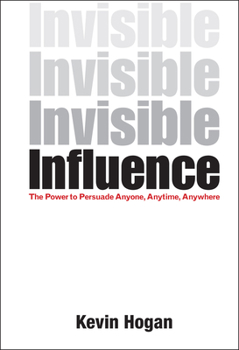 Hardcover Invisible Influence: The Power to Persuade Anyone, Anytime, Anywhere Book