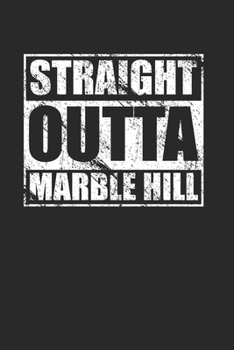 Straight Outta Marble Hill 120 Page Notebook Lined Journal for Marble Hill Pride