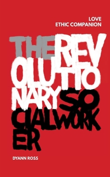 Paperback The Revolutionary Social Worker Love Ethic Companion Book