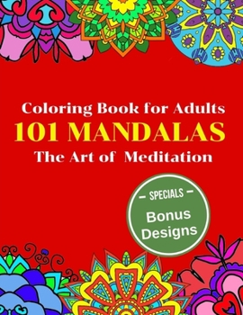 101 Mandalas Coloring Book for Adults: The Art of Meditation
