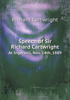 Paperback Speech of Sir Richard Cartwright At Ingersoll, Nov. 14th, 1889 Book