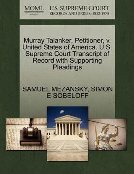 Paperback Murray Talanker, Petitioner, V. United States of America. U.S. Supreme Court Transcript of Record with Supporting Pleadings Book