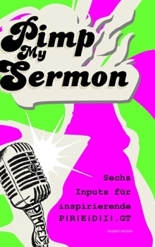 Hardcover Pimp My Sermon: Sechs Impulse für inspirierende P R E D I.GT [German] Book