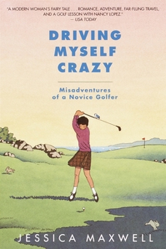 Paperback Driving Myself Crazy: Misadventures of a Novice Golfer Book