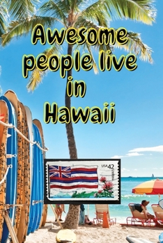 Awesome people live in Hawaii: Travel Journal United States of America Journal With Lined Pages USA States Notebook Greetings from SUA Gel Pen Paper