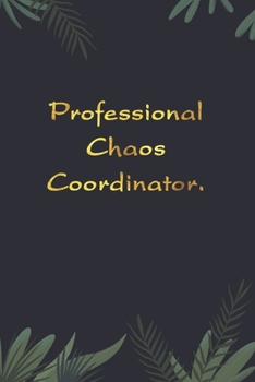 Paperback Professional Chaos Coordinator.: 100 pages ( 6x9 ) Cheap Lined Notebooks Journal Book