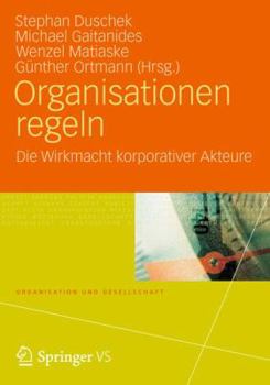 Paperback Organisationen Regeln: Die Wirkmacht Korporativer Akteure [German] Book