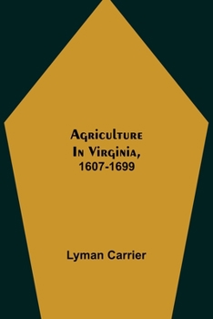 Paperback Agriculture in Virginia, 1607-1699 Book