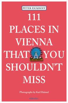 111 Places in Vienna That You Shouldn't Miss - Book  of the 111 Orte