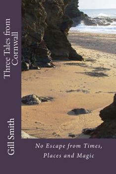 Paperback Three Tales from Cornwall: No Escape from Times, Places and Magic Book