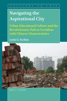 Paperback Navigating the Aspirational City: Urban Educational Culture and the Revolutionary Path to Socialism with Chinese Characteristics Book