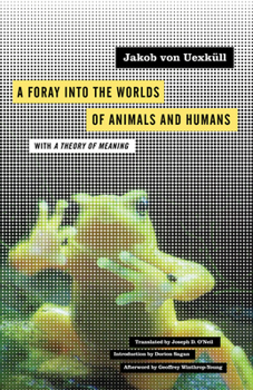 Paperback A Foray Into the Worlds of Animals and Humans: With a Theory of Meaning Volume 12 Book