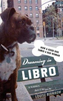 Hardcover Dreaming in Libro: How a Good Dog Tamed a Bad Woman Book