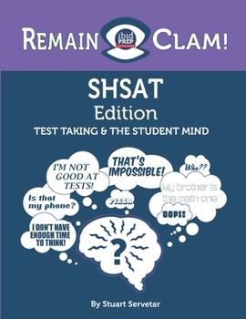 Paperback Remain Clam! SHSAT Edition: Test Taking & the Student Mind Book