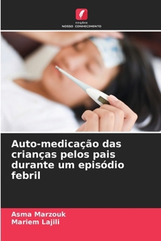Paperback Auto-medicação das crianças pelos pais durante um episódio febril [Portuguese] Book