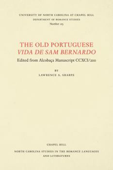The Old Portuguese Vida de Sam Bernardo: Edited from Alcobaça Manuscript CCXCI/200