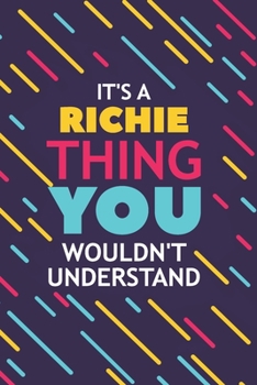 Paperback It's a Richie Thing You Wouldn't Understand: Lined Notebook / Journal Gift, 120 Pages, 6x9, Soft Cover, Glossy Finish Book