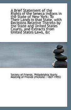 Paperback A Brief Statement of the Rights of the Seneca Indians in the State of New York: To Their Lands in Th Book