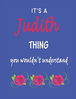 It's A  Judith  Thing You Wouldn't Understand: Judith  First Name Personalized Journal 8.5 x 11 Notebook, Wide Ruled (Lined) blank pages Funny  Cover for Girls and Women with Red White Text on Black