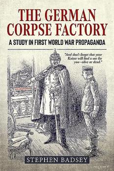 The German Corpse Factory: A Study in First World War Propaganda - Book  of the Wolverhampton Military Studies