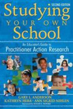Paperback Studying Your Own School: An Educator′s Guide to Practitioner Action Research Book