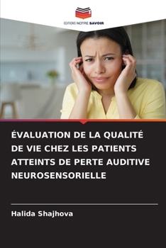 Paperback Évaluation de la Qualité de Vie Chez Les Patients Atteints de Perte Auditive Neurosensorielle [French] Book