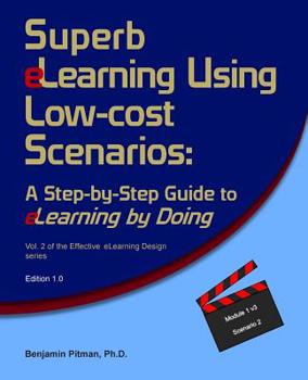 Paperback Superb eLearning Using Low-cost Scenarios: A Step-by-Step Guide to eLearning by Doing Book