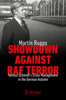 Paperback Showdown Against RAF Terror: Helmut Schmidt's Crisis Management in the German Autumn Book