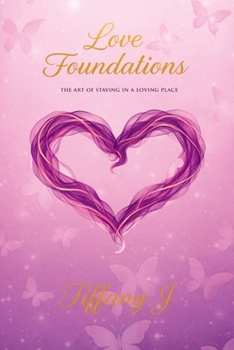 Paperback Love Foundations: The Art of Staying in a Loving Place Book