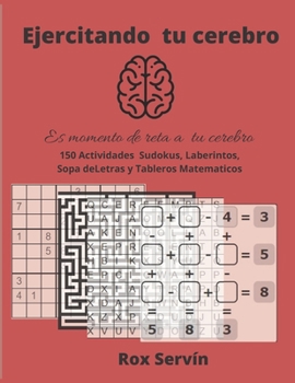Paperback Ejercitando Tu Cerebro: Es Momento de Retar a Tu Cerebro -150 Actividades Sudokus, Laberintos, Sopa de Letras Y Tableros Matemáticos. 8.5 X11 [Spanish] Book