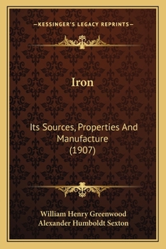 Paperback Iron: Its Sources, Properties And Manufacture (1907) Book