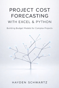 Paperback Project Cost Forecasting with Excel & Python: Building Budget Models for Complex Projects Book