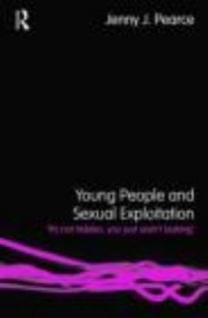 Paperback Young People and Sexual Exploitation: 'It's Not Hidden, You Just Aren't Looking' Book