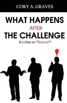 Paperback What Happens After the Challenge?: It's Time to Reinvent! Book