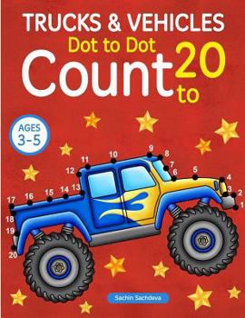 Paperback Trucks and Vehicles: Dot To Dot Count to 20 (Kids Ages 3-5) Book