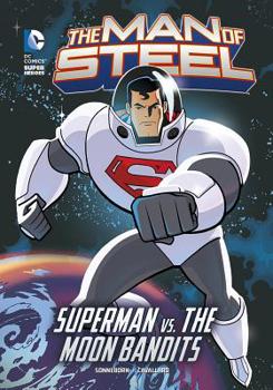 Paperback The Man of Steel: Superman vs. the Moon Bandits Book
