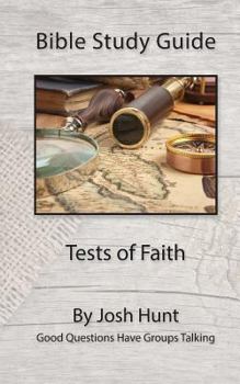 Paperback Bible Study Guide -- Tests of Faith: Good Questions Have Groups Talking Book