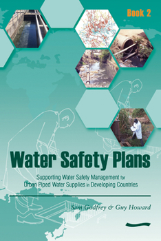 Paperback Water Safety Plans - Book 2: Supporting Water Safety Management for Urban Piped Water Supplies in Developing Countries Book