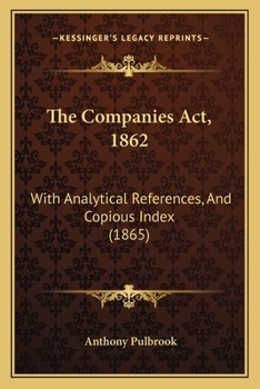 Paperback The Companies Act, 1862: With Analytical References, And Copious Index (1865) Book