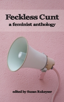 Paperback Feckless Cunt: A Feminist Anthology Book
