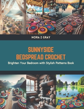 Paperback Sunnyside Bedspread Crochet: Brighten Your Bedroom with Stylish Patterns Book