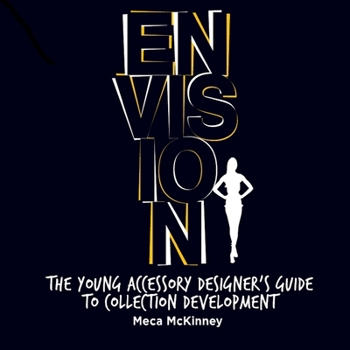 Paperback Envision: The Young Accessory Designer's Guide to Collection Development Book