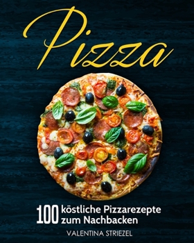 Paperback Pizza: 100 köstliche Pizzarezepte zum Nachbacken [German] Book